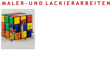 M A L E R - U N D  L A C K I E R A R B E I T E N Unser erfahrenes Team übernimmt Maler- und Lackierarbeiten (mit Lacken auf Acryl- und Alcydharzbasis etc.), Spachtelarbeiten (Glätten von Flächen, Spachteln und Trockenbauflächen) sowie Tapezierarbeiten (Mustertapeten,  Vliestapeten,   Glasgewebe etc.).