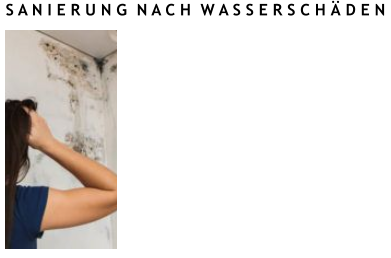 S A N I E R U N G  N A C H  W A S S E R S C H Ä D E N Wir führen Schimmelbeseitigung -auch nach Wasserschäden- aus. Ein „TÜV-Zertifikat“ für die Bearbeitung von Schimmelpilzschäden im Innenbereich ist vorhanden. Unser erfahrenes Team kümmert sich auch um die Oberfächentemperaturen von Innenwandflächen mit geeigneten Materialien.